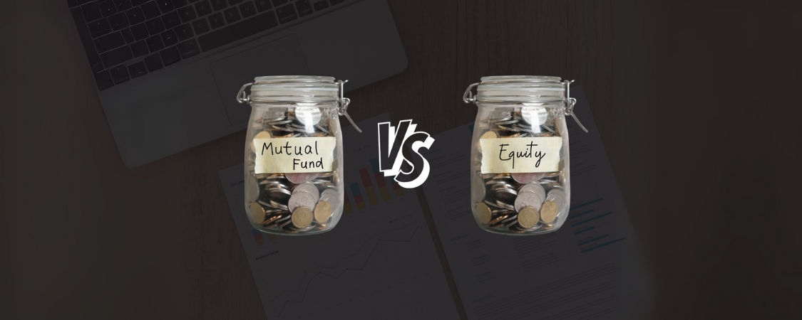 Mutual Fund vs Equity: Which is the better way to invest your money.